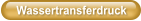 Wassertransferdruck